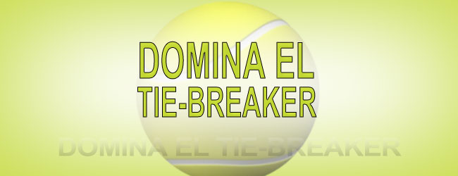 DOMINA EL TIE-BREAKER