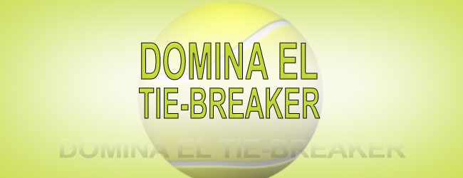 DOMINA EL TIE-BREAKER