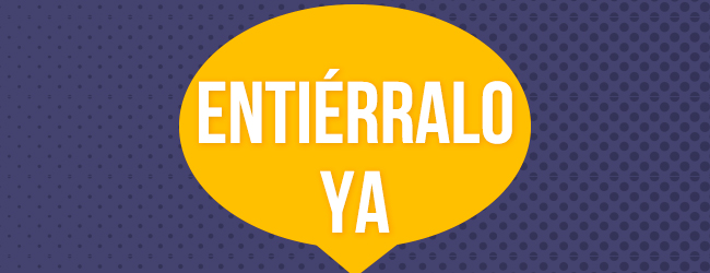 Entierralo ya