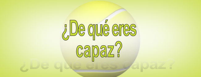 ¿De qué eres capaz?