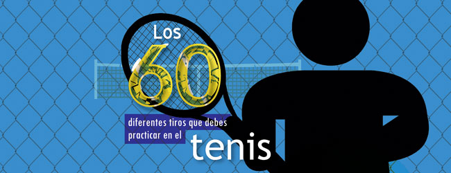 Los 60 diferentes tiros que debes practicar en el tenis