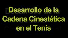 Desarrollo de la Cadena Cinestética en el Tenis